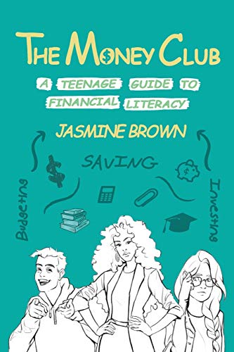Money Club: A Teenage Guide to Financial Literacy