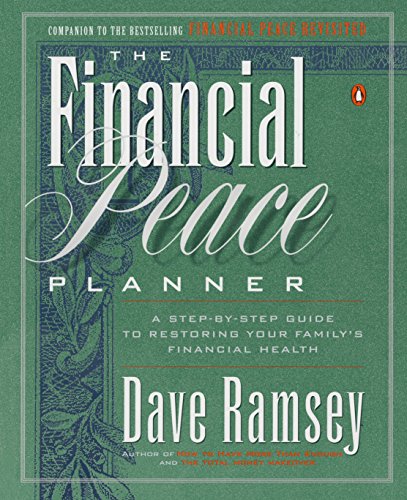 Financial Peace Planner: A Step-By-Step Guide to Restoring Your Family's Financial Health