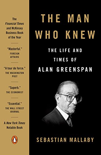 Man Who Knew: The Life and Times of Alan Greenspan