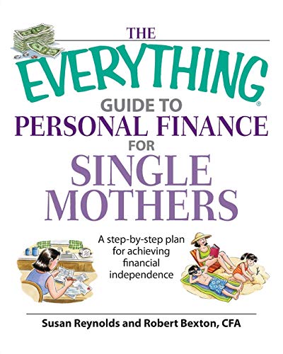 Everything Guide to Personal Finance for Single Mothers Book: A Step-By-Step Plan for Achieving Financial Independence